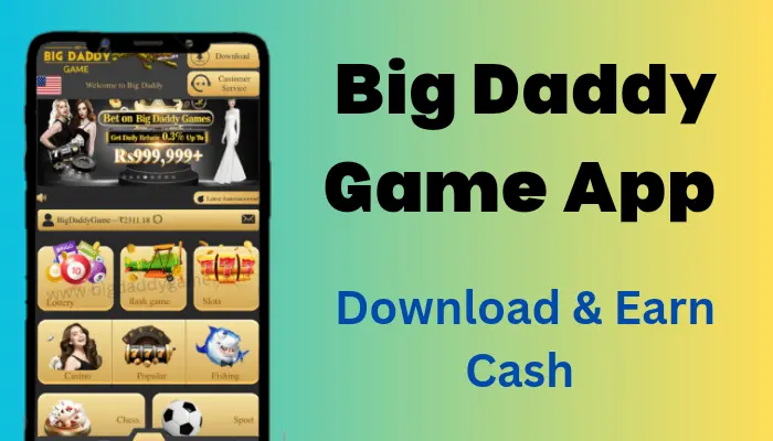 Big Daddy Game App Se Paise Kaise Kamaye